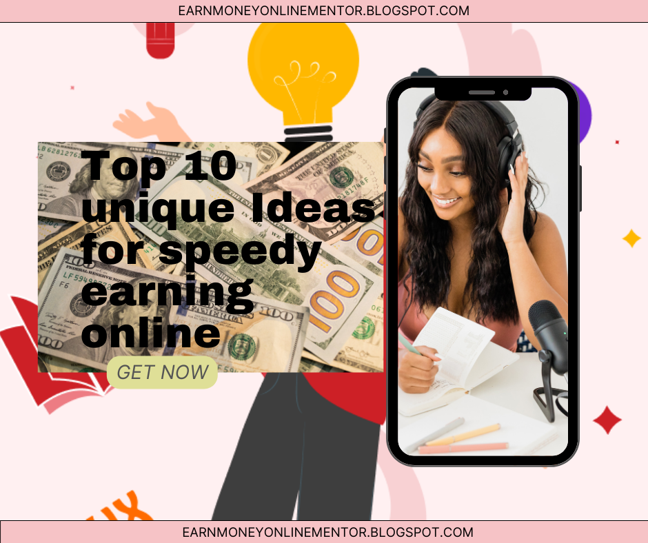 Top 10 unique Ideas for speedy earning online